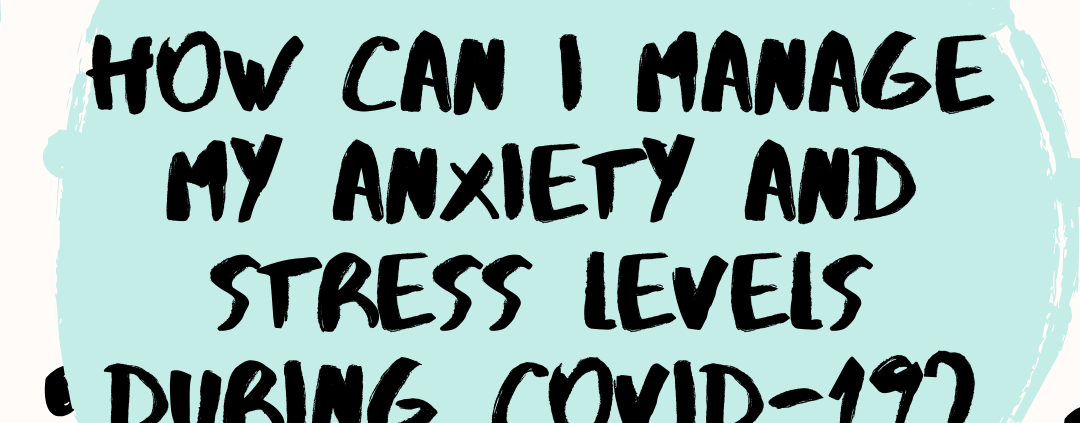 Managing Stress and Anxiety during COVID-19